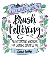 The Beginner's Guide to Brush Lettering (ISBN: 9781645679691)
