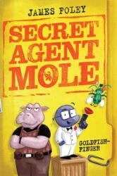 Secret Agent Mole: Goldfish-Finger (ISBN: 9780702331312)