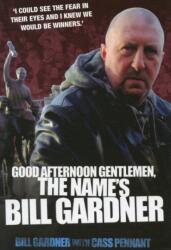 Good Afternoon, Gentlemen, the Name's Bill Gardner (ISBN: 9781844542611)