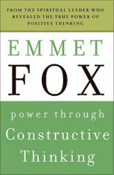Power Through Constructive Thinking - Emmet Fox (ISBN: 9780061735189)