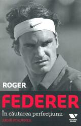Victoria Books: Roger Federer. In cautarea perfectiunii - Rene Stauffer (2014)