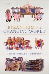 Byzantium in a Changing World - Howard-Johnston, James (ISBN: 9780198897897)