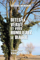 Dites la verite et vous humilierez le diable - Gerard Menuhin, Valérie Devon (ISBN: 9781648581373)