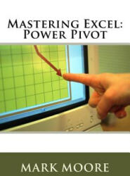 Mastering Excel: Power Pivot - Mark Moore (ISBN: 9781546908609)
