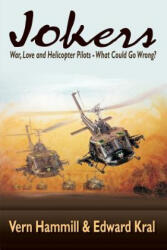 Jokers: A Novel of the Helicopter War in Vietnam - Vern Hammill, Edward Kral (ISBN: 9781502594464)