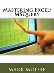 Mastering Excel: MSQuery - Mark Moore (ISBN: 9781546906599)