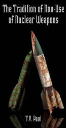 Tradition of Non-Use of Nuclear Weapons - T. V. Paul (ISBN: 9780804761321)
