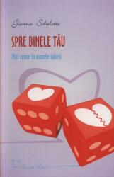 Spre binele tau. Mici crime in numele iubirii - Gianna Schelotto (ISBN: 9786065871380)