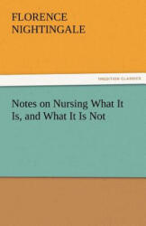 Notes on Nursing What It Is, and What It Is Not - Florence Nightingale (ISBN: 9783842483989)