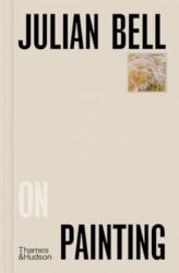 Julian Bell on Painting (ISBN: 9780500027288)
