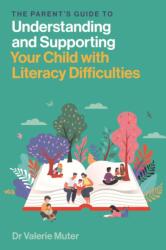 The Parent’s Guide to Understanding and Supporting Your Child with Literacy Difficulties (ISBN: 9781839977060)