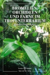 Bromelien, Orchideen und Farne im Tropenterrarium (ISBN: 9783931587529)
