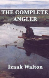 Complete Angler - IZAAK WALTON (ISBN: 9781515431930)