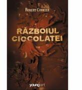 Razboiul ciocolatei - Robert Cormier (ISBN: 9786069363119)