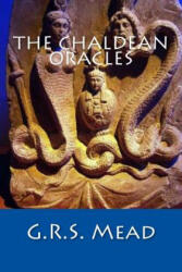 The Chaldean Oracles - G R S Mead (ISBN: 9781514156971)