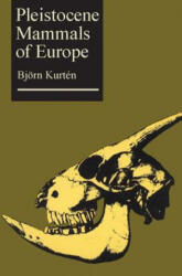 Pleistocene Mammals of Europe - Bjorn Kurten (ISBN: 9780202309538)