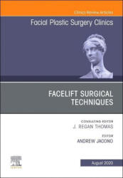 Facelift Surgical Techniques, An Issue of Facial Plastic Surgery Clinics of North America - Andrew A. Jacono (ISBN: 9780323708395)
