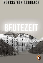 Beutezeit - Norris von Schirach (ISBN: 9783328112235)