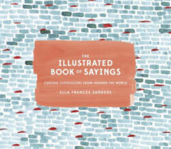 Illustrated Book of Sayings - Ella Frances Sanders (ISBN: 9781607749332)