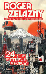 24 Views of Ml Fuji, by Hokusai - Roger Zelazny (ISBN: 9781515462446)