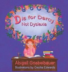 D is for Darcy Not Dyslexia - Abigail C. Griebelbauer, Cecilia K. Edwards (ISBN: 9781735777702)