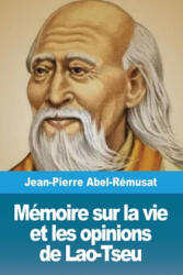 Memoire sur la vie et les opinions de Lao-Tseu - Jean-Pierre Abel-Rémusat (ISBN: 9783967871975)