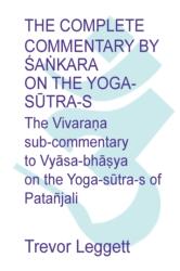 Complete Commentary by Ś aṅ kara on the Yoga Sū tra-s - TREVOR LEGGETT (ISBN: 9781911467083)