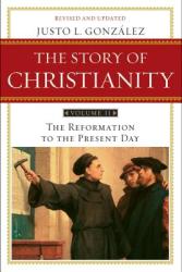The Story of Christianity, Volume 2: The Reformation to the Present Day (ISBN: 9780061855894)