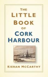 The Little Book of Cork Harbour (ISBN: 9780750988056)