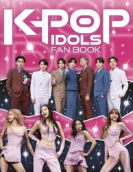 K-Pop Idols Fan Book: The Ultimate Guide to All Things K-Pop (ISBN: 9780702350221)