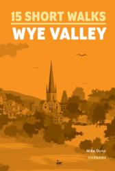 15 Short Walks in the Wye Valley (ISBN: 9781786312891)