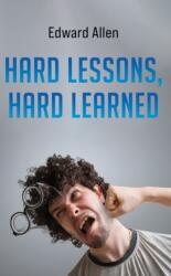 Hard Lessons, Hard Learned (ISBN: 9781037101229)