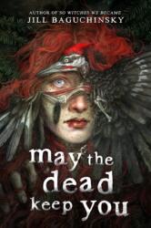 May the Dead Keep You (ISBN: 9780316606820)