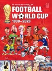The Illustrated History of Football World Cup 1930 - 2026 (ISBN: 9789370898394)
