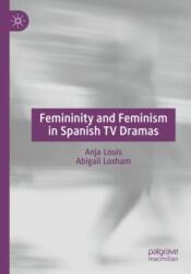 Femininity and Feminism in Spanish TV Dramas (ISBN: 9783031643712)