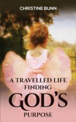 A Travelled Life Finding God's Purpose (ISBN: 9781035823000)