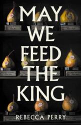 May We Feed the King (ISBN: 9781803513867)