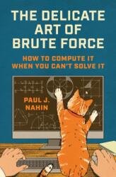 The Delicate Art of Brute Force (ISBN: 9780691267463)