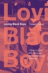 Loving Black Boys (ISBN: 9781478038702)