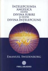 Înţelepciunea angelică despre divina iubire şi despre înţelepciune (ISBN: 9786068594019)