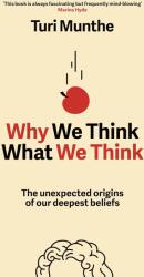 Why We Think What We Think - Turi Munthe (ISBN: 9781529153842)