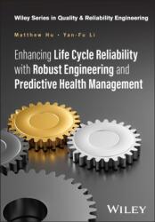 Enhancing Life Cycle Reliability with Robust Engineering and Predictive Health Management (ISBN: 9781394182381)