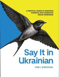 Say it in Ukrainian: A Practical Course in Ukrainian Phonetics (ISBN: 9780781814669)