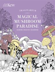 Kew Imaginarium: Magical Mushroom Paradise (ISBN: 9781035429363)