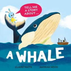 Tell Me a Story About: A Whale (ISBN: 9781526329134)