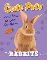 Cute Pets! And How to Care For Them: Rabbits (ISBN: 9781445192444)