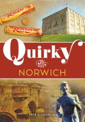 Quirky Norwich (ISBN: 9781398122826)