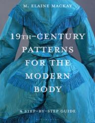 19th-Century Patterns for the Modern Body - MacKay, Elaine (ISBN: 9781350339712)
