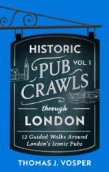 Historic Pub Crawls Through London, Vol. 1 (ISBN: 9781408723012)