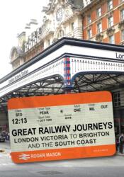 Great Railway Journeys: London Victoria to Brighton and the South Coast (ISBN: 9781398120587)